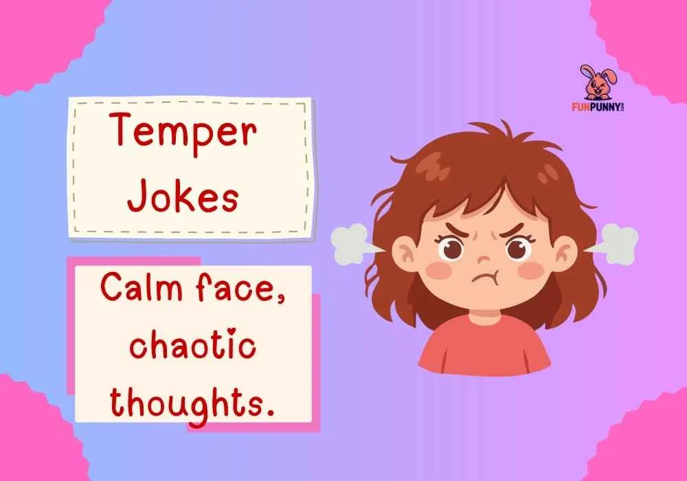 Temper Jokes