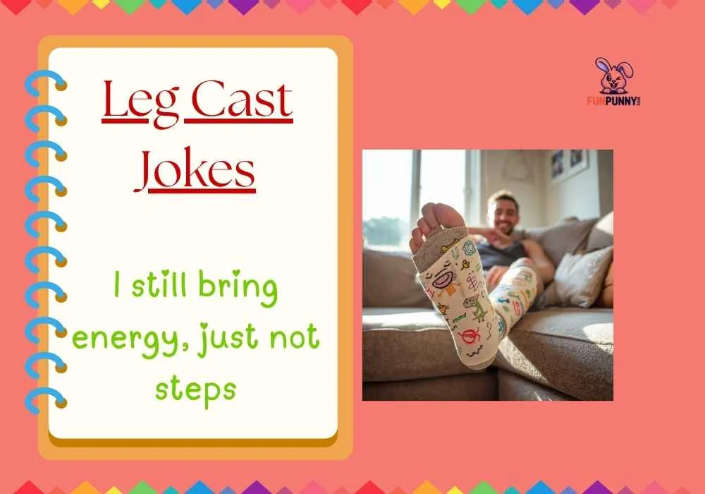 Leg Cast Jokes